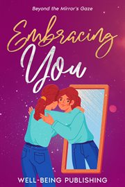 Embracing You : Beyond the Mirror's Gaze cover image