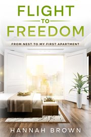Flight to Freedom : From Nest to My First Apartment cover image