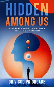Hidden Among Us : A Psychologist's Journey into the Unknown cover image