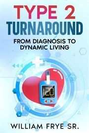 Type 2 Turnaround : From Diagnosis to Dynamic Living cover image