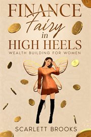 Finance Fairy in High Heels : Wealth Building for Women cover image