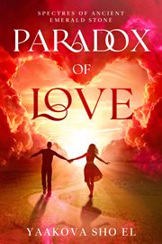 Paradox of Love : Spectres of Ancient Emerald Stone cover image