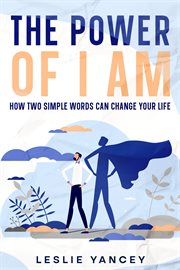The Power of I Am : How Two Simple Words Can Change Your Life. Brain Scaping cover image