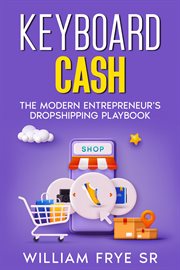 Keyboard Cash : The Modern Entrepreneur's Dropshipping Playbook cover image