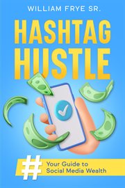 Hashtag Hustle : Your Guide to Social Media Wealth cover image