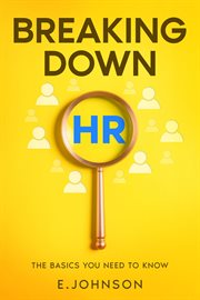 Breaking Down HR : The Basics You Need to Know cover image