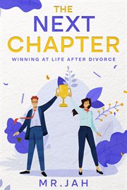The Next Chapter : Winning at Life After Divorce cover image