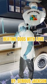 Beating Odds With Love : Some people are so hardened that only love can save them cover image