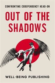 Out of the Shadows : Confronting Codependency Head-On cover image