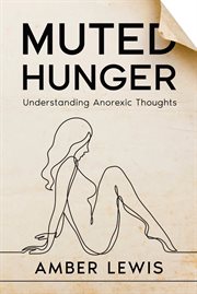 Muted Hunger : Understanding Anorexic Thoughts cover image