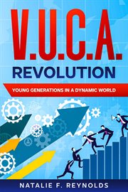 V.U.C.A. Revolution : Young Generations in a Dynamic World cover image