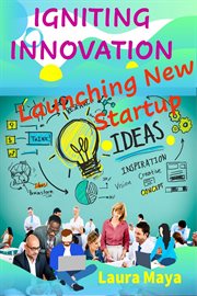 Igniting Innovation : Launching New Startup Ideas cover image