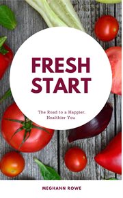Fresh Start : The Road to a Happier, Healthier You cover image