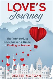 Love's Journey : The Wanderlust Backpacker's Guide to Finding a Partner cover image