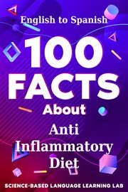 100 Facts About Anti Inflammatory Diet : English to Spanish. 100 Facts Language Learning cover image