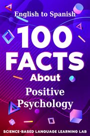 100 Facts About Positive Psychology : English to Spanish. 100 Facts Language Learning cover image