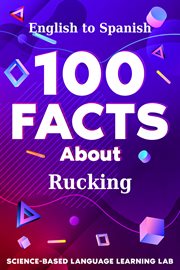 100 Facts About Rucking : English to Spanish. 100 Facts Language Learning cover image
