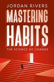 Mastering Habits : The Science of Change cover image