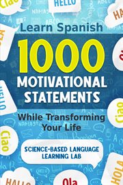 1000 Motivational Statements : Learn Spanish While Transforming Your Life. 1000 Somethings Language Learning cover image