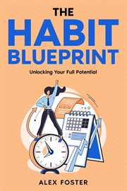 The Habit Blueprint : Unlocking Your Full Potential cover image