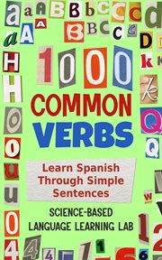 1000 common verbs : learn Spanish through simple sentences. 1000 somethings language learning cover image