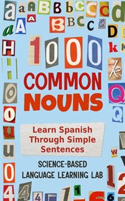 1000 common nouns : learn Spanish through simple sentences. 1000 somethings language learning cover image