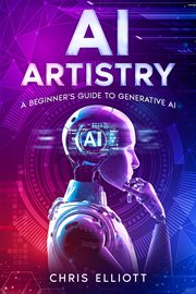 AI Artistry : A Beginner's Guide to Generative AI cover image