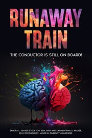 Runaway Train : The Conductor Is Still on Board! cover image