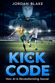 Kick & Code : How AI is Revolutionizing Soccer cover image