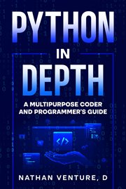 Python in Depth : A Multipurpose Coder and Programmer's Guide cover image