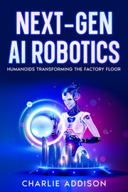 Next-Gen AI Robotics : Humanoids Transforming the Factory Floor cover image