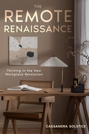 The Remote Renaissance : Thriving in the New Workplace Revolution cover image