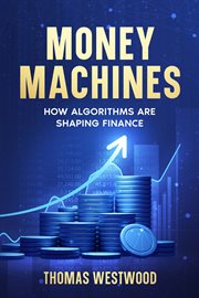 Money Machines : How Algorithms Are Shaping Finance cover image