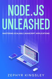 node.js Unleashed : Mastering Scalable Javascript Applications cover image