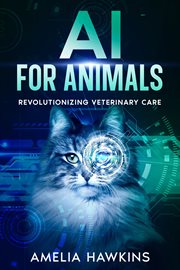 AI for Animals : Revolutionizing Veterinary Care cover image