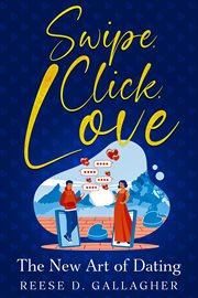 Swipe, Click, Love : The New Art of Dating cover image