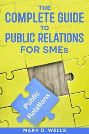 The Complete Guide to Public Relations for Smes cover image