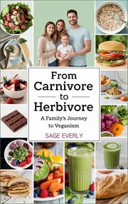 From Carnivore to Herbivore : A Family's Journey to Veganism cover image