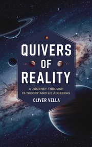 Quivers of Reality : A Journey Through M-theory and Lie Algebras cover image
