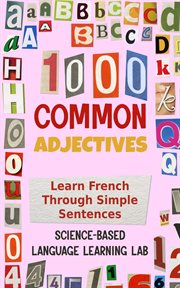 1000 Common Adjectives : Learn French Through Simple Sentences cover image