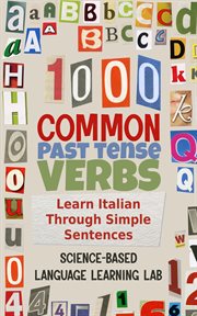 1000 Common Past Tense Verbs : Learn Italian Through Simple Sentences cover image