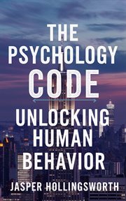 The Psychology Code : Unlocking Human Behavior cover image