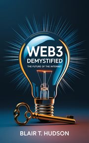 Web3 Demystified : The Future of the Internet cover image