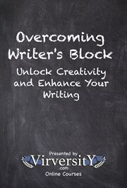 Overcoming Writer's Block : Unlock Creativity and Enhance Your Writing cover image