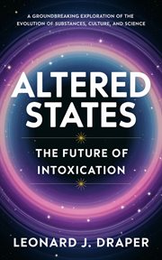 Altered States : The Future of Intoxication cover image