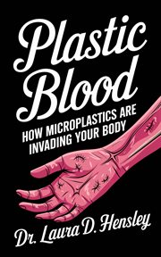 Plastic Blood : How Microplastics Are Invading Your Body cover image