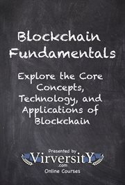 Blockchain Fundamentals : Explore the Core Concepts, Technology, and Applications of Blockchain cover image