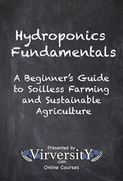 Hydroponics Fundamentals : A Beginner's Guide To Soilless Farming And Sustainable Agriculture cover image