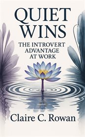 Quiet Wins : The Introvert Advantage At Work cover image