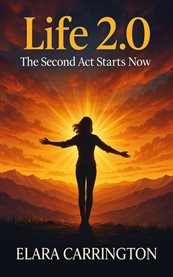 Life 2.0 : The Second Act Starts Now cover image